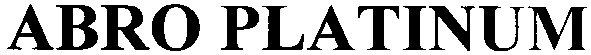 Торговая марка abro platinum; abro; platinum
