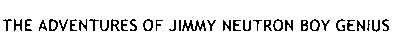 Торговая марка the adventures of jimmy neutron boy genius; adventures; jimmy; neutron; boy; genius